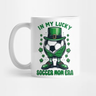 In My Lucky Soccer Mom Era St. Patrick's Day Football Soccer Mommy Mug